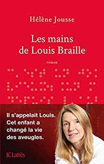 Les mains de Louis Braille par Hélène Jousse