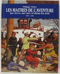 Les matres de l'aventure : Sur terre, sur mer et dans les airs, 1907-1959 par Philippe Mellot