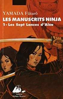 Les manuscrits ninja, Tome 1 : Les sept lances d'Aizu par Ftar Yamada