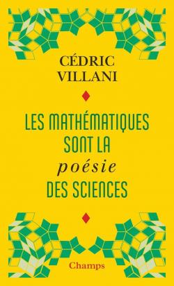 Les mathématiques sont la poésie des sciences par Cédric Villani