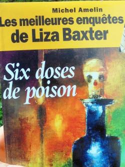 Les meilleures enqutes de Liza Baxter : Six doses de poison par Michel Amelin