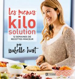 Les menus Kilo solution : 12 semaines de recettes minceur par Isabelle Huot
