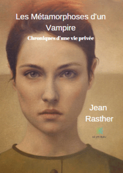 Les mtamorphoses d'un vampire Chronique d'une vie prive par Jean Rasther