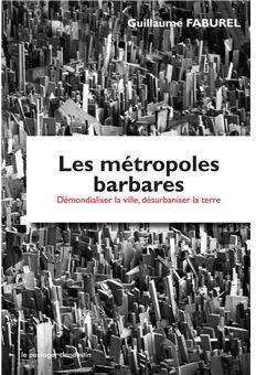 Les mtropoles barbares par Guillaume Faburel