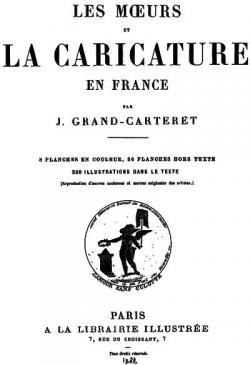 Les moeurs et la caricature en France par John Grand-Carteret