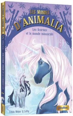 Les mondes d'Animalia, tome 5 : Les licornes et le monde Minuscule par Lenia Major