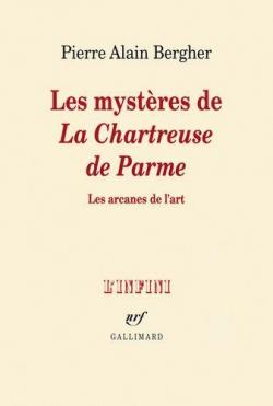 Les mystres de \'La Chartreuse de Parme\' et les arcanes de l\'art par Pierre Alain Bergher
