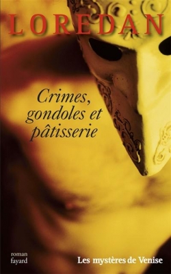Les mystres de Venise, tome 4 : Crimes, gondoles et patisseries par Frdric Lenormand