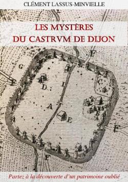 Les mystres du castrum de Dijon par Clment Lassus-Minvielle