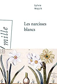 Les narcisses blancs par Sylvie Wojcik