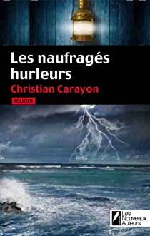 Les naufrags hurleurs par Christian Carayon
