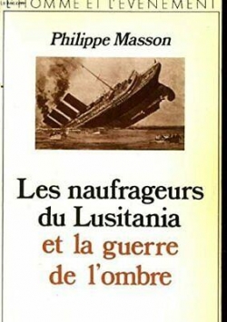 Les naufrageurs du Lusitania et la guerre de lombre par Philippe Masson