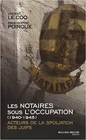 Les notaires sous l'Occupation (1940-1945) par Vincent Le Coq