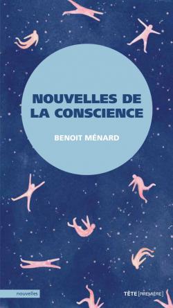 Les nouvelles de la conscience par Benoit Mnard