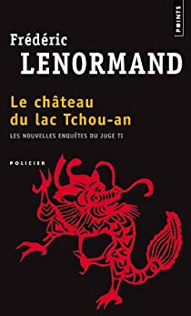 Les nouvelles enqutes du juge Ti, tome 1 : Le Chteau du lac Tchou-An par Frdric Lenormand