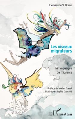 Les oiseaux migrateurs : Tmoignages de migrants par Clmentine V. Baron