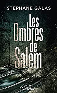 Les Ombres de Salem de Stéphane Galas - Editions Michel Lafon