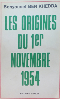 Les origines du 1er novembre 1954 par Benyoucef BEN KHEDDA
