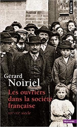 Les ouvriers dans la société française - XIX-XXè siècle par Gérard Noiriel