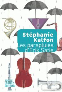 Les parapluies d'Erik Satie par Stéphanie Kalfon