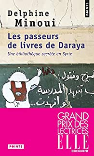 Les passeurs de livres de Daraya par Delphine Minoui