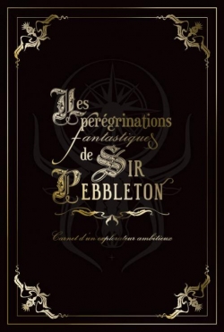 Les prgrinations fantastiques de Sir Pebbleton par Axel Descamps