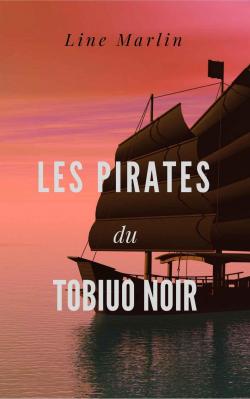Les pirates du Tobiuo Noir par Line Marlin