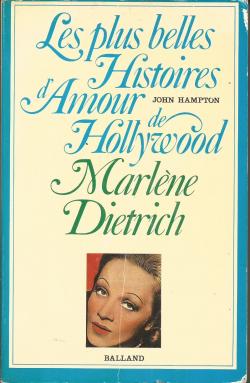 Les plus belles histoires d'amour de Hollywood. Marlne Dietrich par John Hampton