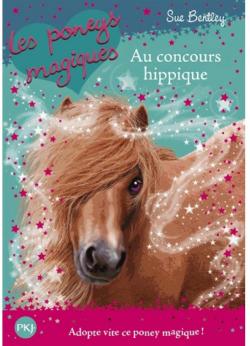 Les poneys magiques, tome 14 : Au concours hippique par Sue Bentley