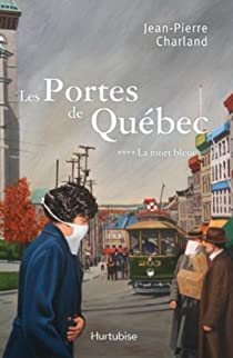 Les portes de Québec, tome 4 : La mort bleue par Charland