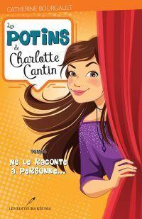 Les potins de Charlotte Cantin, tome 4 : Ne le raconte  personne... par Catherine Bourgault