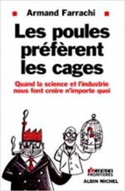 Les poules prfrent les cages : Bien-tre industriel et dictature technologique par Armand Farrachi