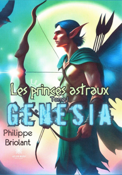 Les princes astraux - tome 1 - Genesia par Philippe Briolant