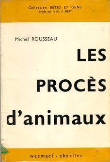 Les procs d'animaux par Michel Rousseau