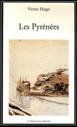 Les Pyrnes : De Bordeaux au Cirque de Gavarnie par Victor Hugo