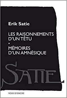 Les raisonnements d'un ttu suivis de Mmoires d'un amnsique par rik Satie