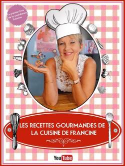 Les recettes gourmandes de la cuisine de Francine par Francine Jazeron