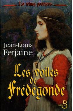 Les reines pourpres, Tome 1 : Les voiles de Frdgonde par Jean-Louis Fetjaine