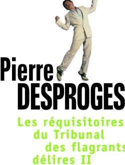 Les rquisitoires du tribunal des flagrants dlires : Tome 2 par Pierre Desproges