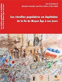 Les rvoltes populaires en Aquitaine de la fin du moyen ge  nos jours par Pierre Robin