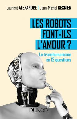 Les robots font-ils l'amour ? par Laurent Alexandre