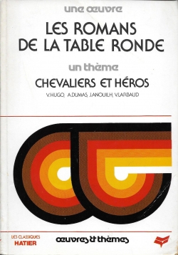 Les romans de la table ronde. Chevaliers et hros par Ariane Carrre