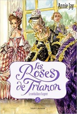 Les roses de Trianon, tome 5 : Roselys et le mdaillon d'argent par Annie Jay
