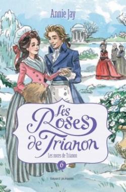 Les roses de Trianon, tome 6 : Les noces de Trianon par Annie Jay
