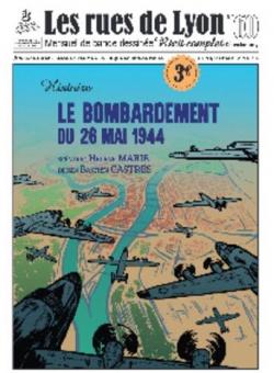 Les rues de Lyon, n60 : Le bombardement du 26 mai 1944 par Bastien Castres