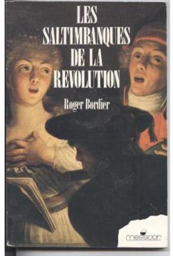 Les saltimbanques de la revolution ou gracchus babeuf raconte aux citoyens par Roger Bordier