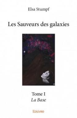 Les sauveurs des galaxies, tome 1 par Elsa Stumpf