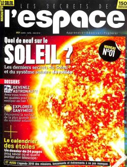 Book's Cover of Les secrets de l'espace [n° 1, mars, avril mai 2018] Quoi de neuf sur le soleil ?