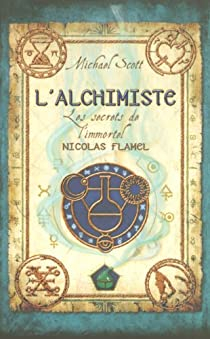 Les secrets de l'immortel Nicolas Flamel, tome 1 : L'alchimiste par Michael Scott