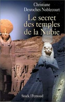 Les secrets des temples de la Nubie par Christiane Desroches-Noblecourt
